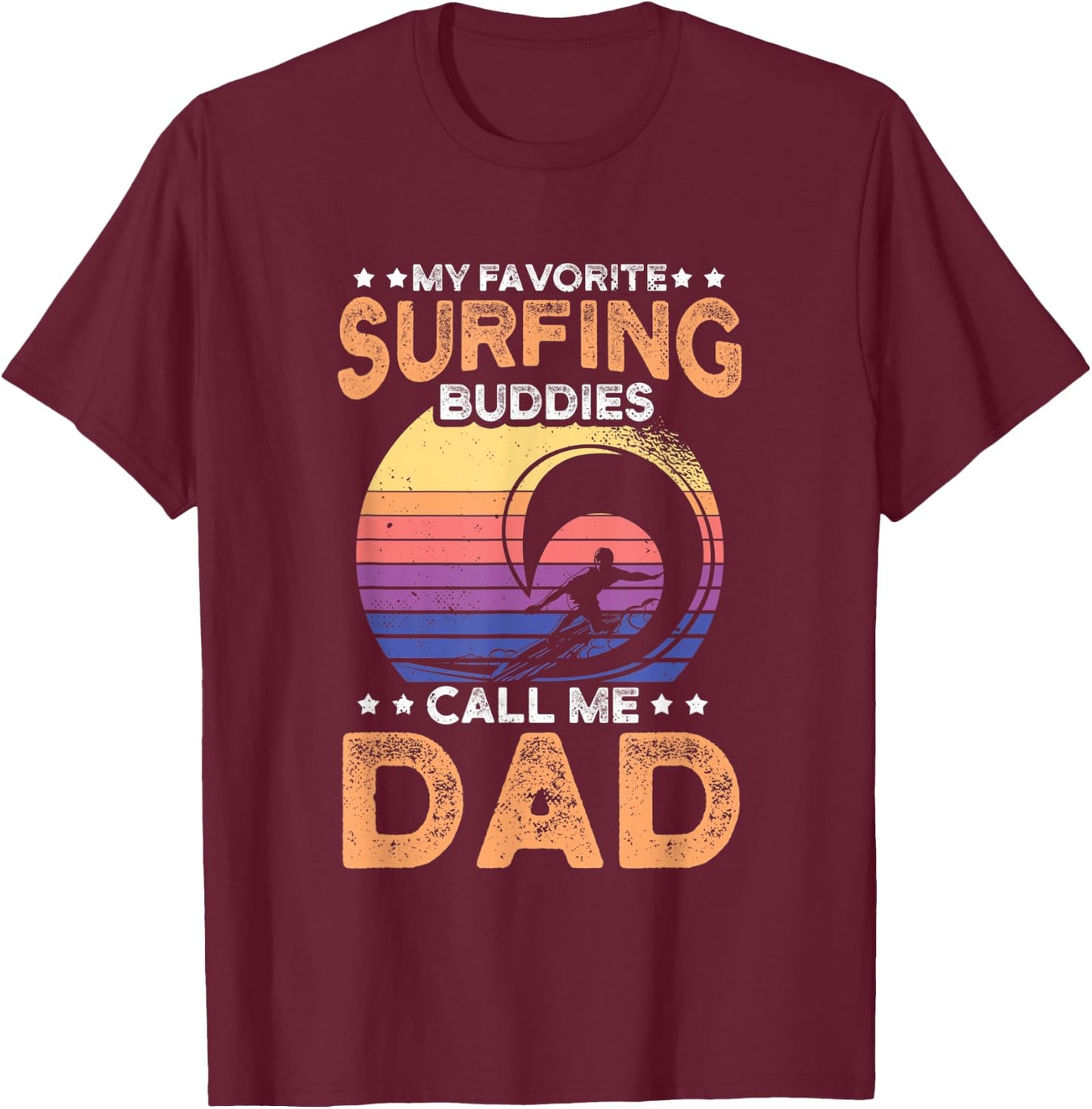 My favorite surfing buddies call me dad for an surfer T-Shirt - T-Shirt | Maroon