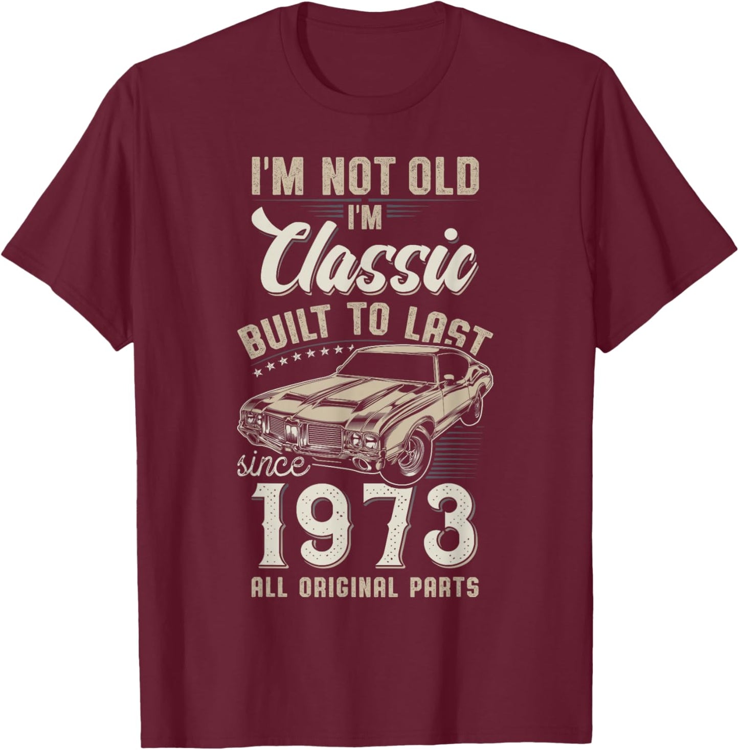 52nd Birthday Born in 1973 Classic Car T-Shirt - T-Shirt | Maroon