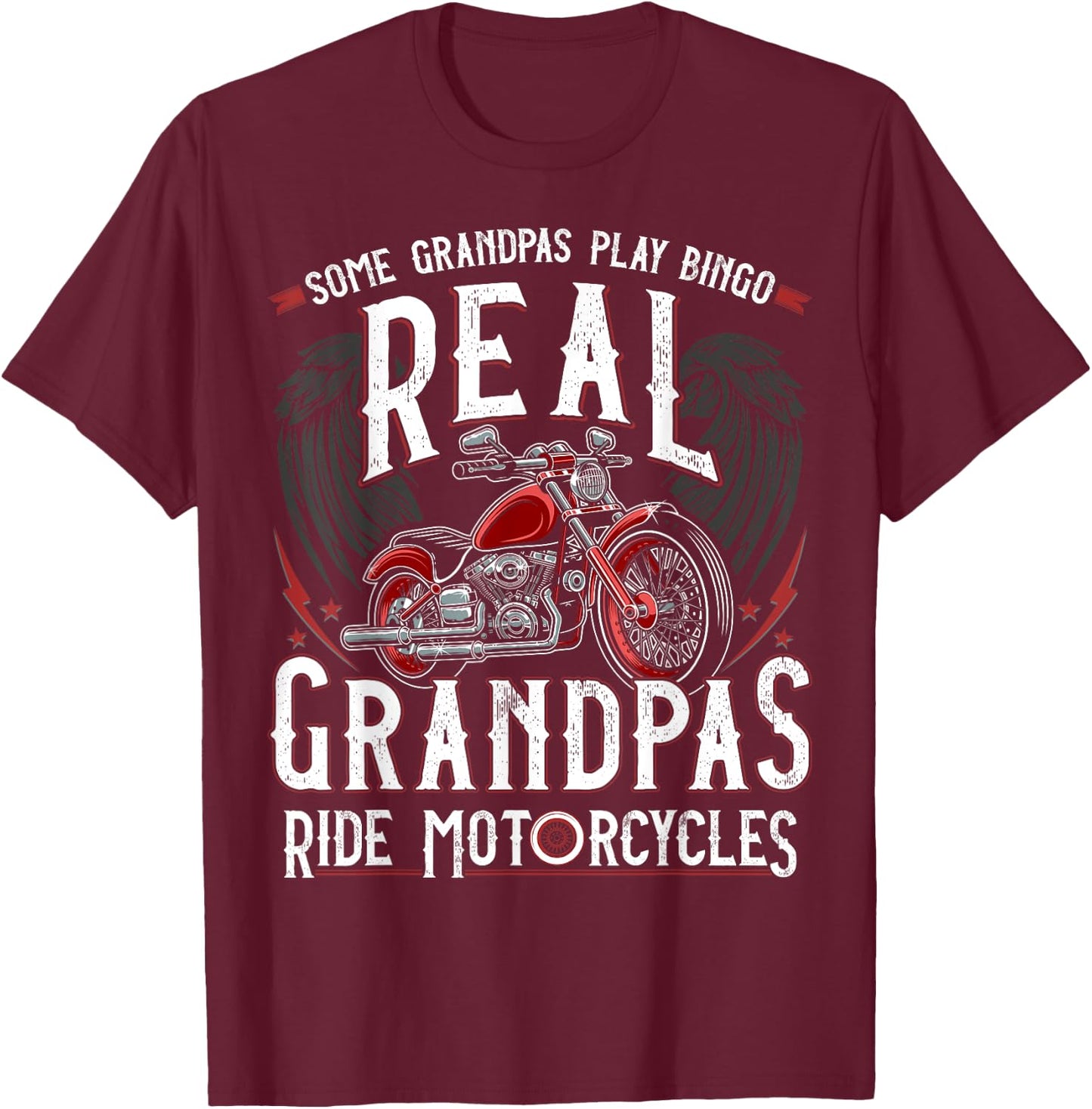 Some Grandpas Play Bingo Real Grandpas Ride Motorcycles Gift T-Shirt - T-Shirt | Maroon