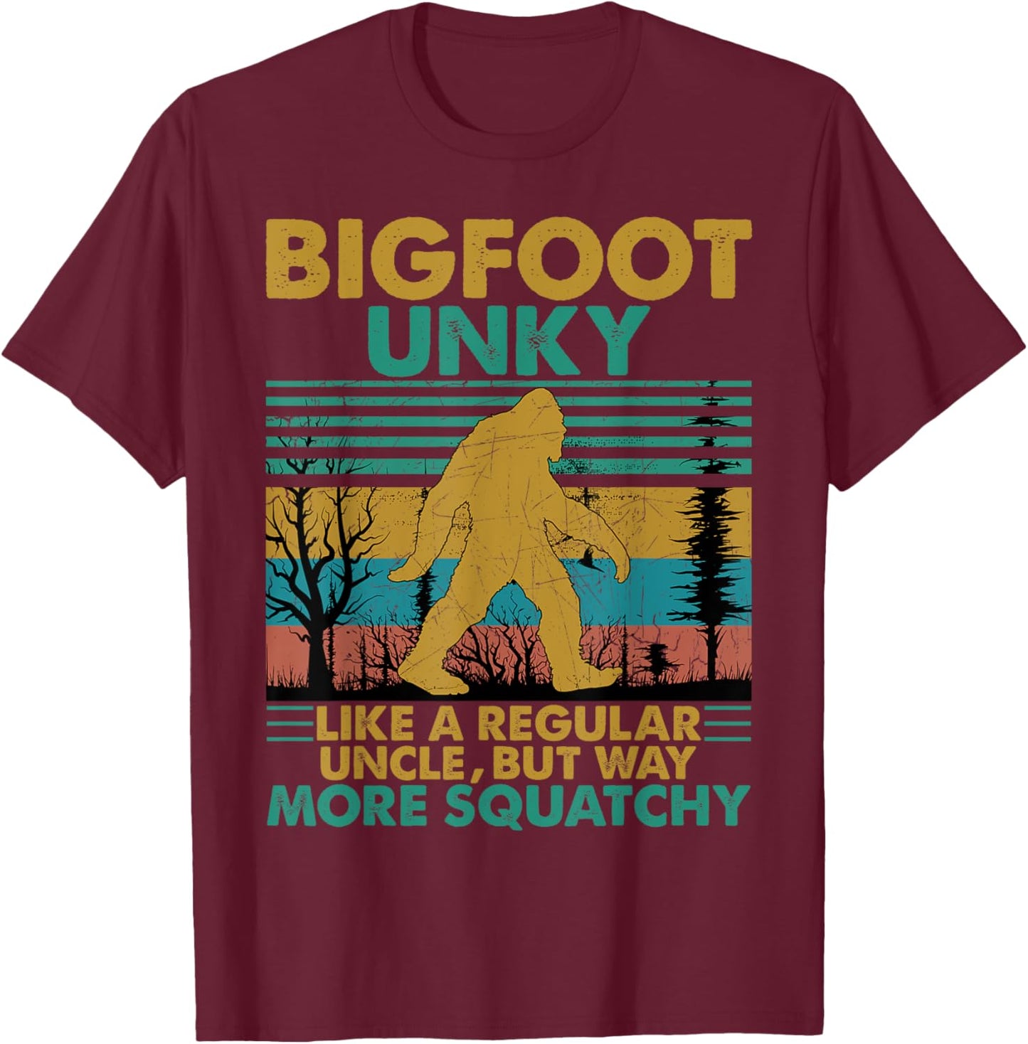 Bigfoot Unky Like A Regular Uncle But More Squatchy T-Shirt - T-Shirt | Maroon