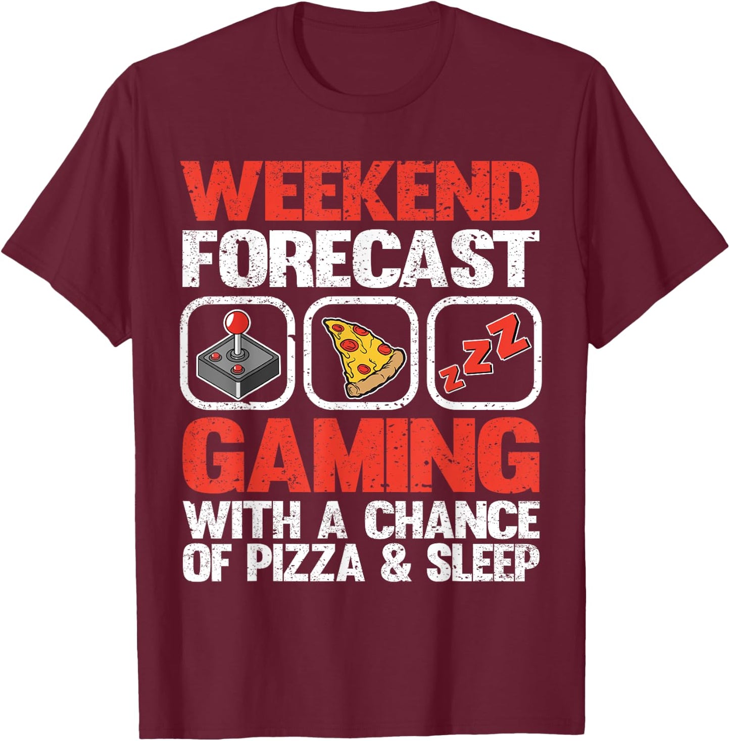 Weekend Forecast Gaming With A Chance of Pizza & Sleep Gamer T-Shirt - T-Shirt | Maroon