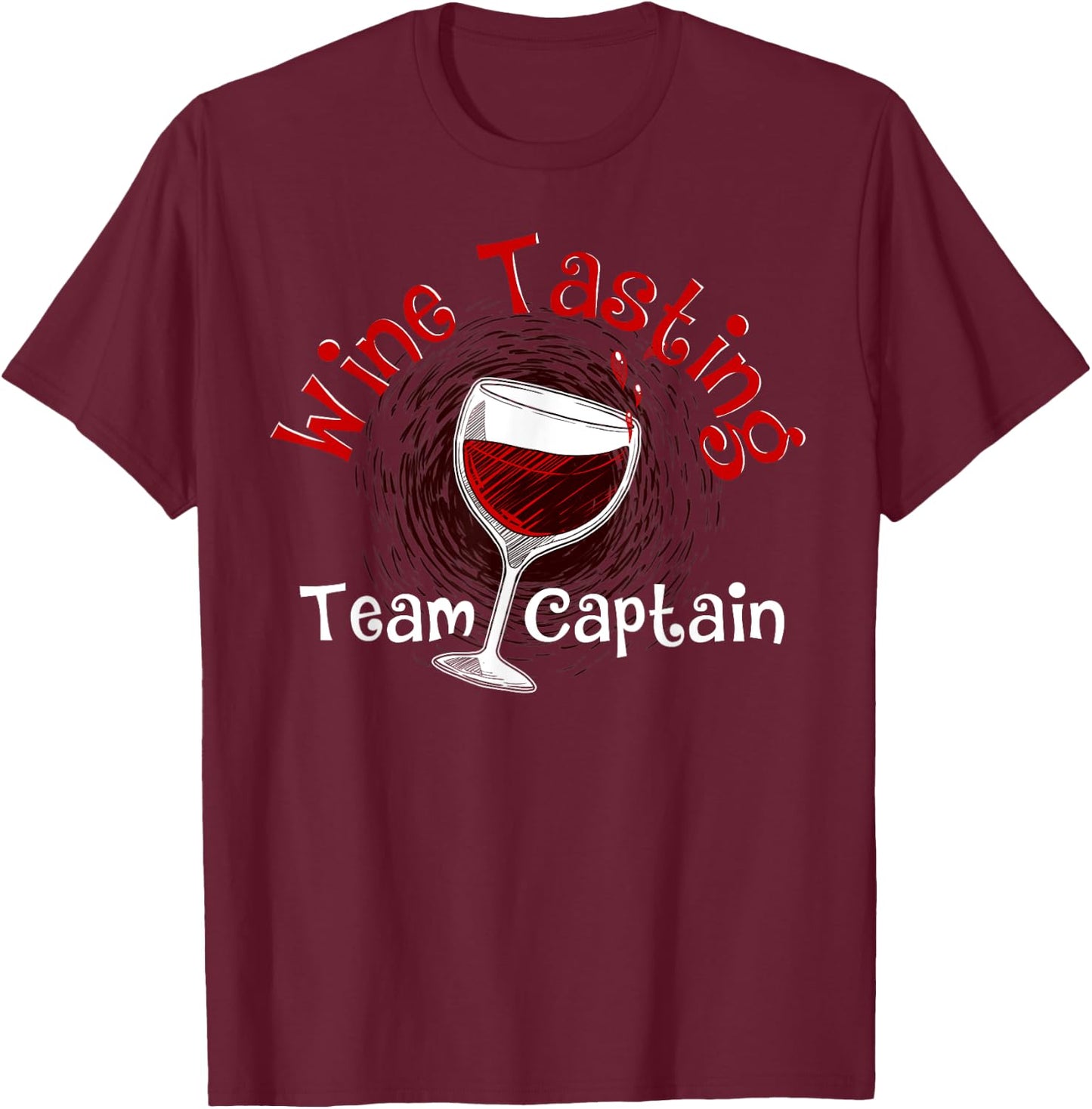 Funny Wine Tasting Team Captain Gift Men Women Cool Drinker T-Shirt - T-Shirt | Maroon