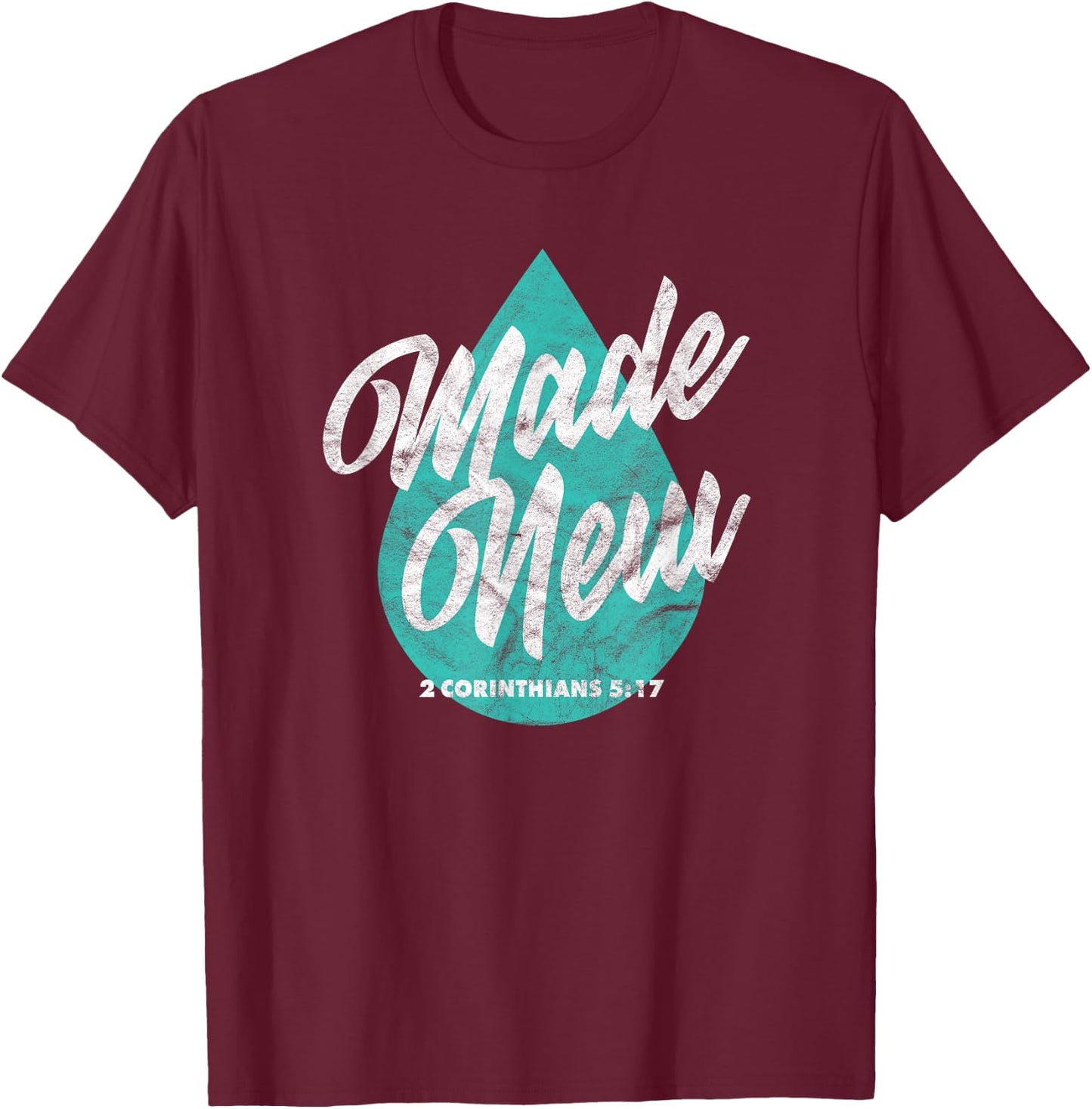 Made New Baptism Scripture Verse Christian Believer T-Shirt - T-Shirt | Maroon
