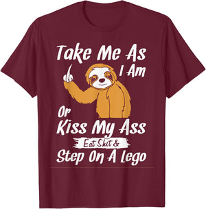 Take Me As I Am Or Kiss My Ass Sloth T-Shirt - T-Shirt | Maroon