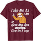 Take Me As I Am Or Kiss My Ass Sloth T-Shirt - T-Shirt | Maroon
