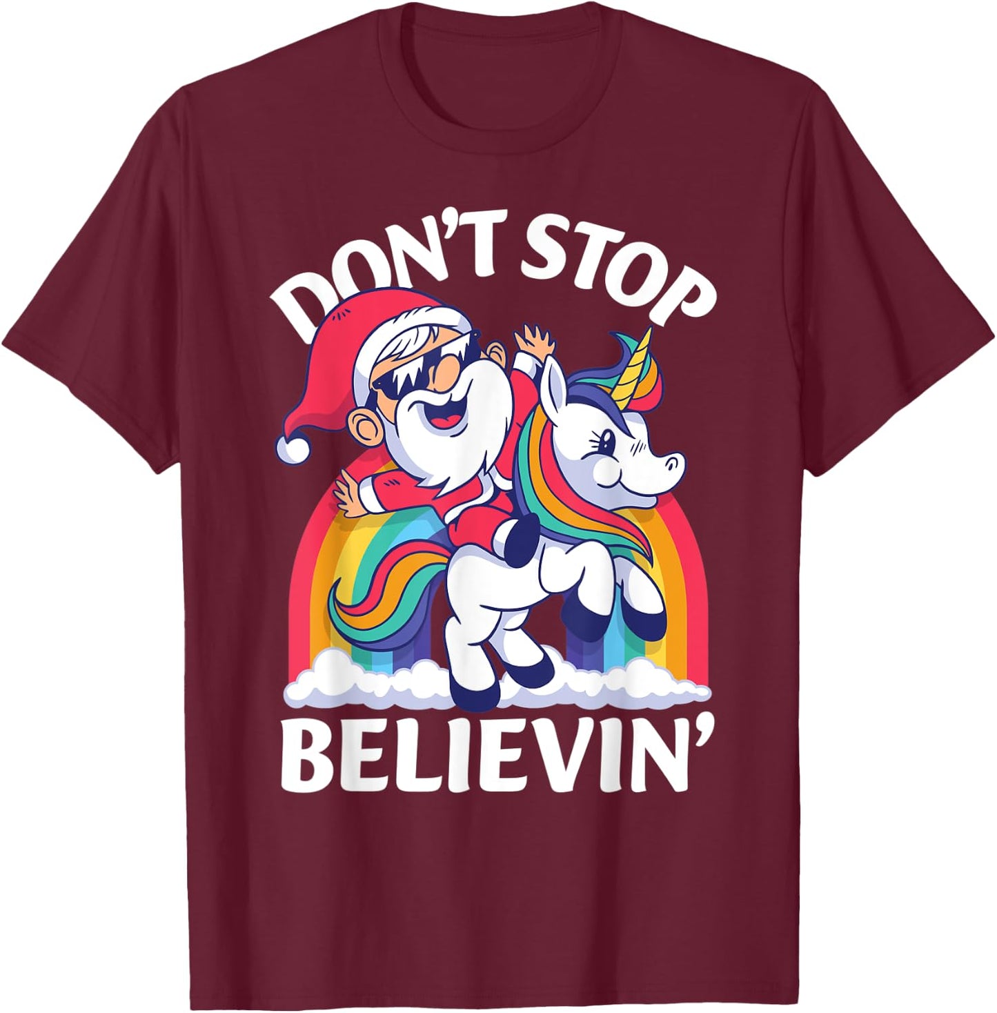 Don't Stop Believin Santa Riding Unicorn Christmas Rainbow T-Shirt - T-Shirt | Maroon