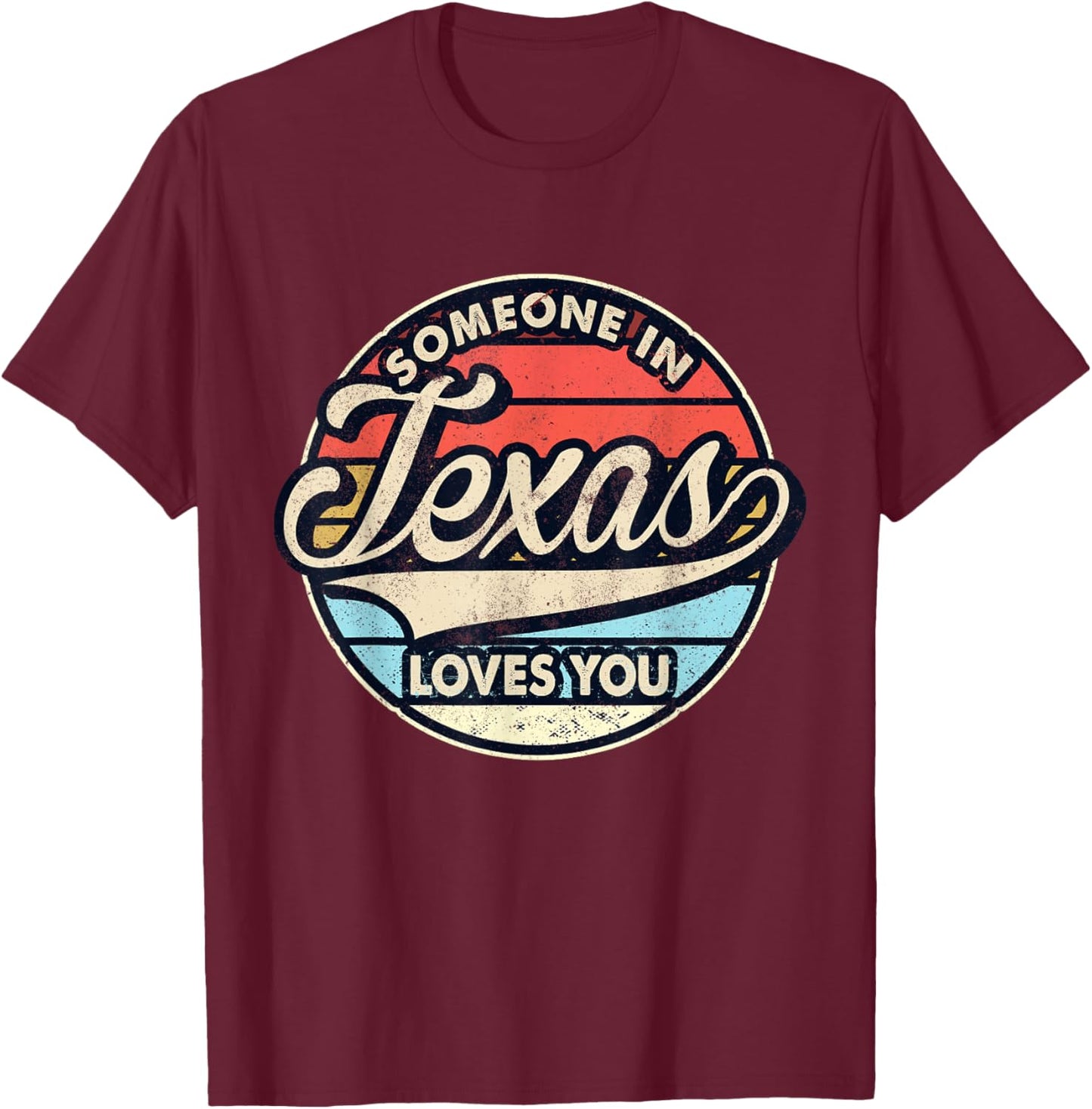 Someone in Texas Loves You US State Cool Retro T-Shirt - T-Shirt | Maroon