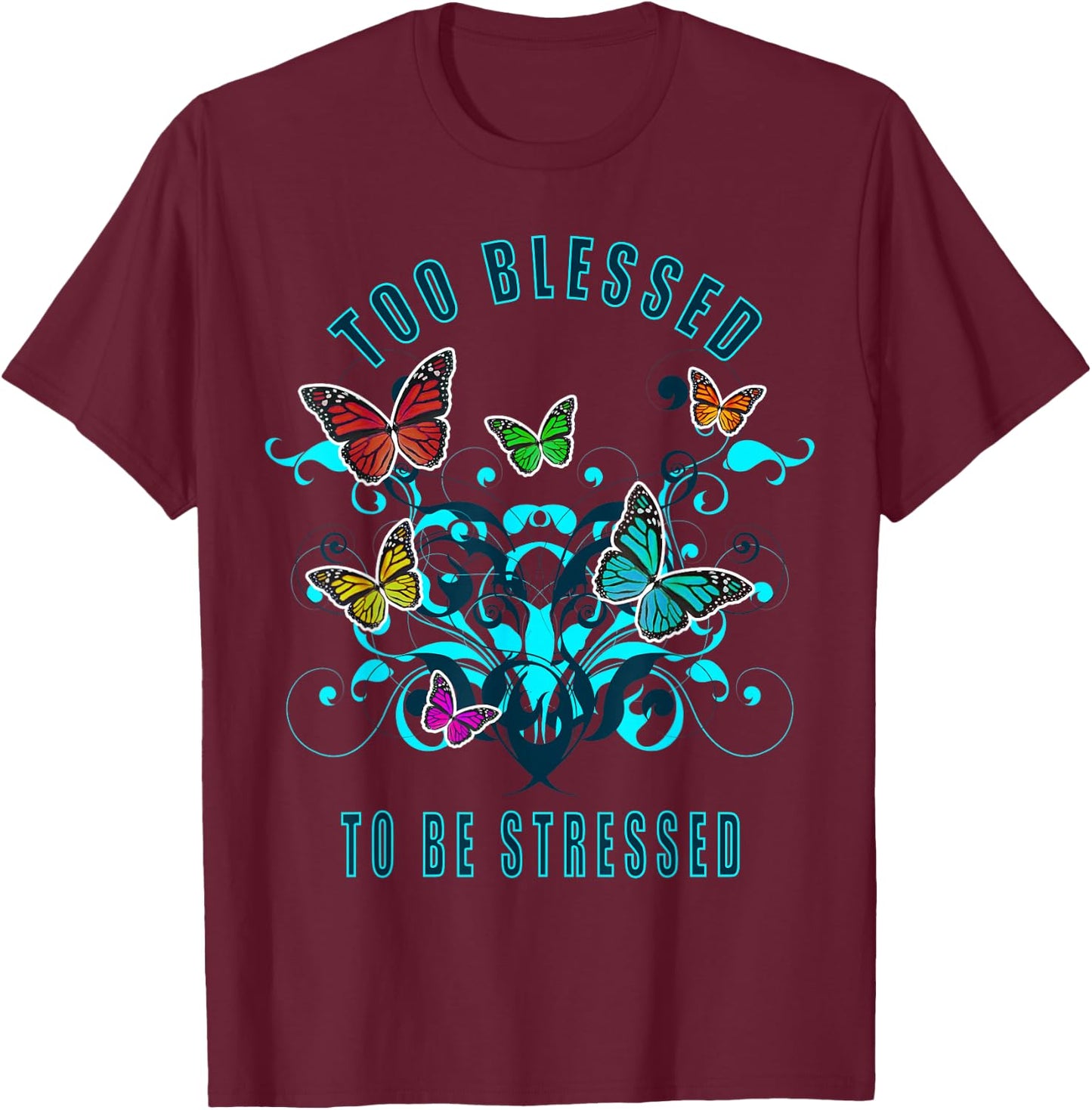 Too Blessed To Be Stressed - 2021 Funny Pun T-Shirt - T-Shirt | Maroon