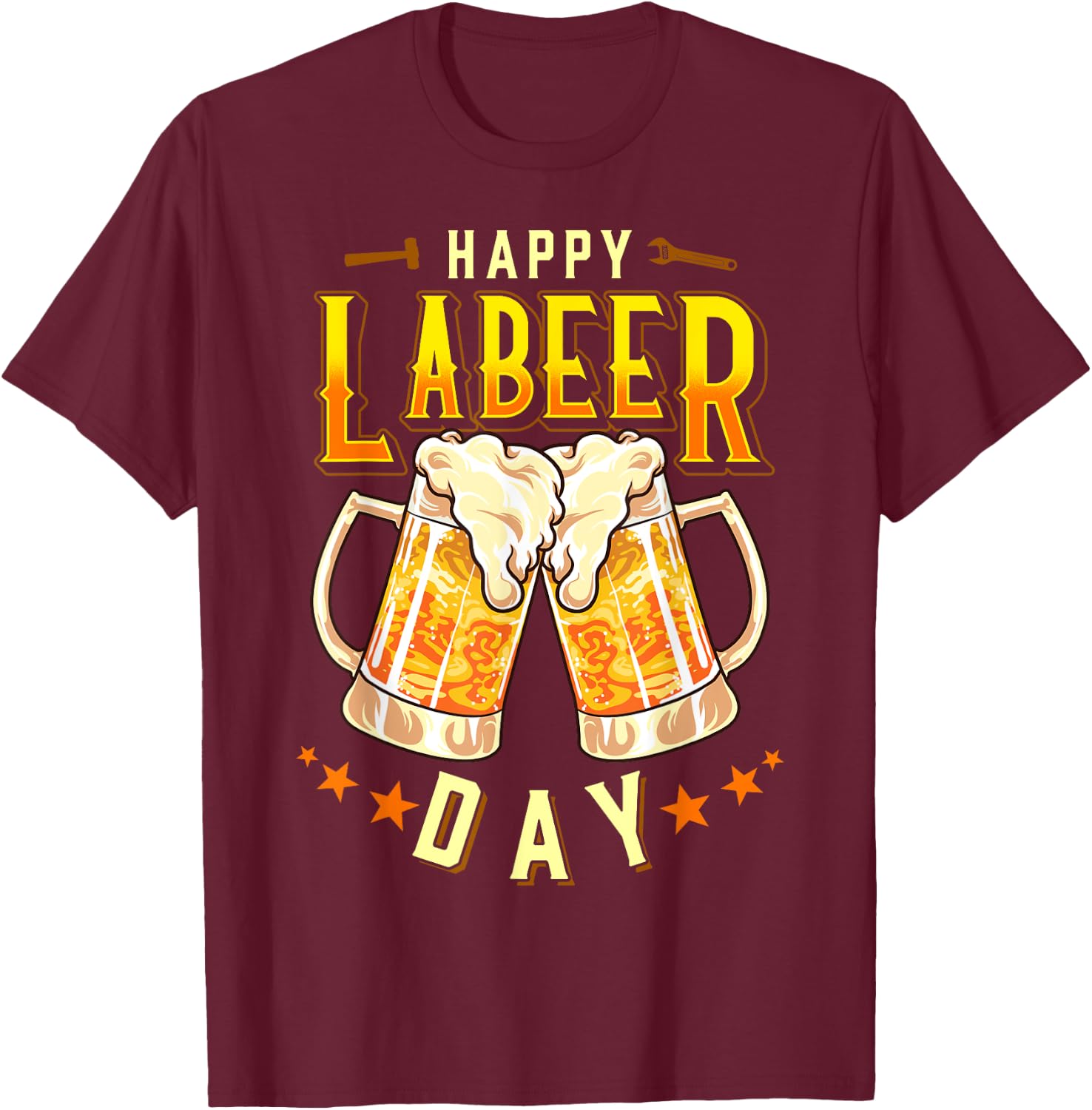 Happy Labeer Day Funny Labor Day T-Shirt - T-Shirt | Maroon