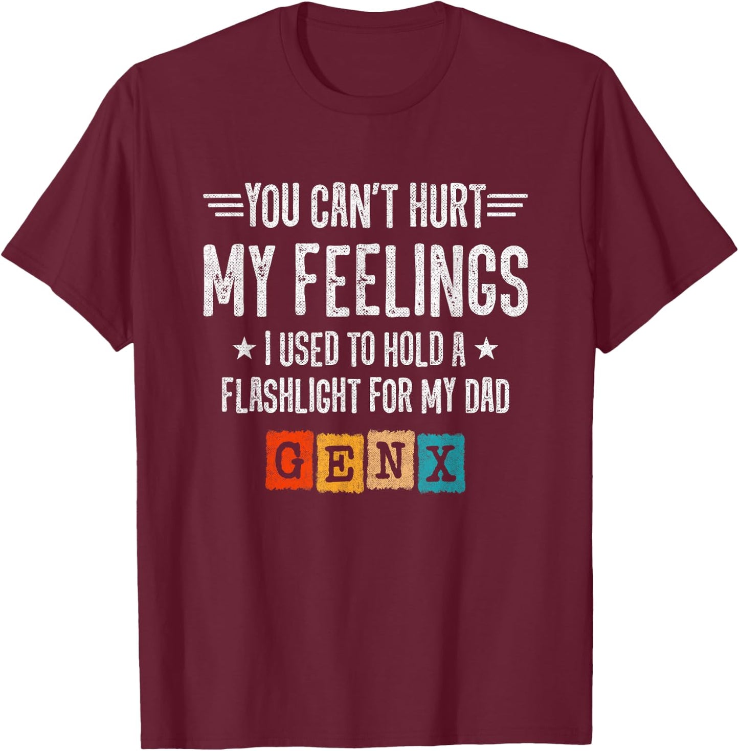 Funny Gen X - Generation X - Can't Hurt My Feelings - Gen X T-Shirt - T-Shirt | Maroon