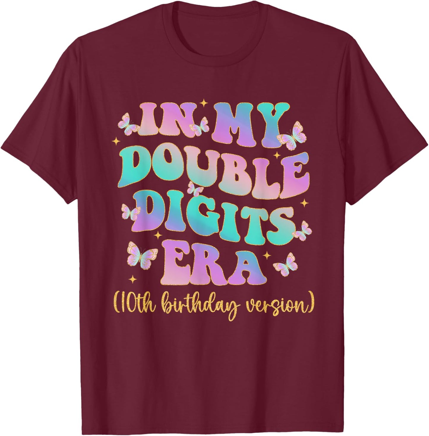 In My Double Digits Era 10 Year Old Birthday Shirt Butterfly T-Shirt - T-Shirt | Maroon