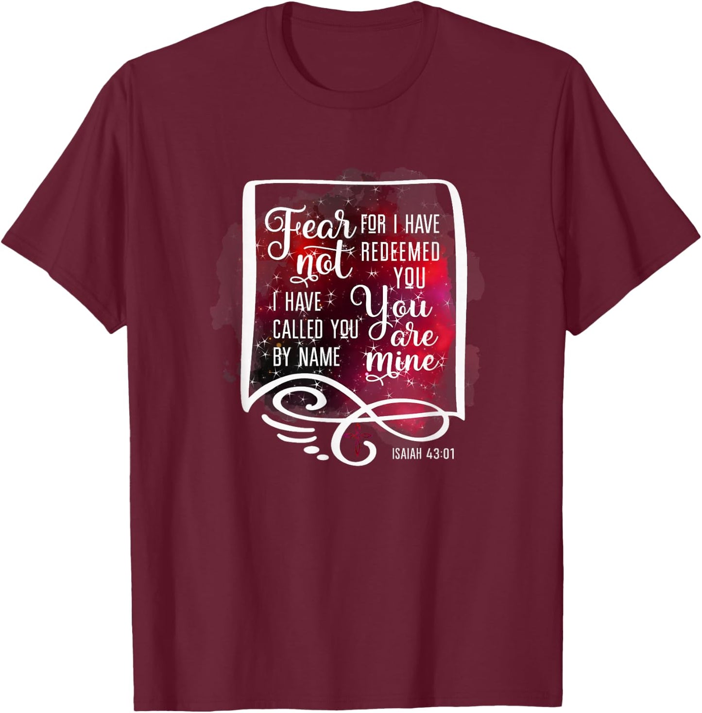 Fear Not For I Have Redeemed You Isaiah 43 1 T-Shirt - T-Shirt | Maroon