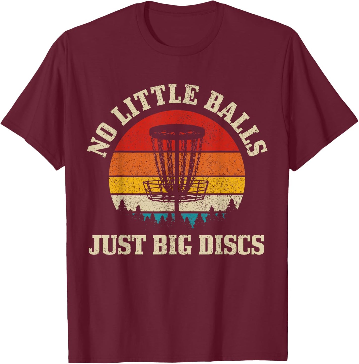 No Little Balls Just Big Discs Vintage Disc Golf Frisbee T-Shirt - T-Shirt | Maroon