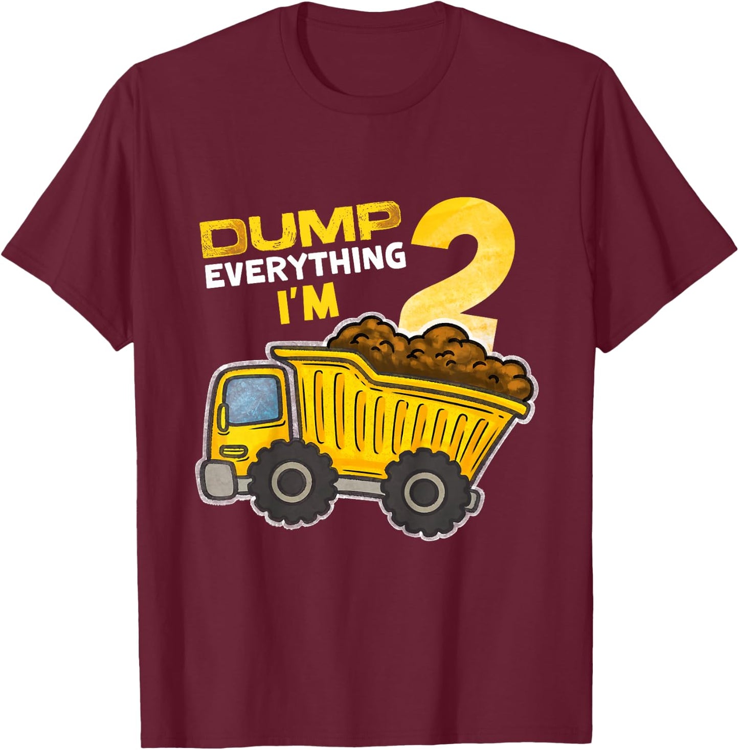 Kids Dump Everything I'm 2 Truck 2 Years Old 2nd Birthday Boy T-Shirt - T-Shirt | Maroon