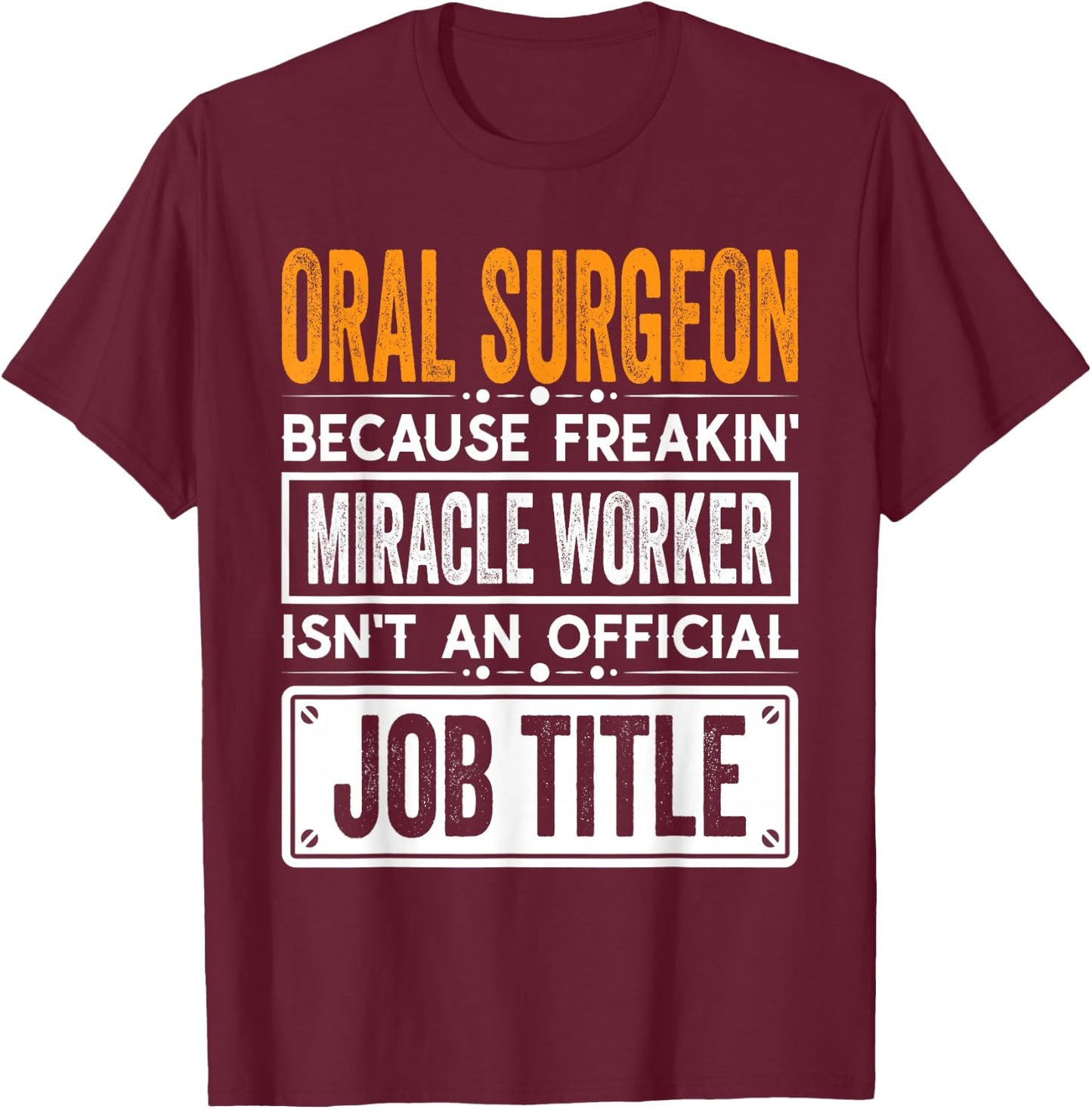 Oral Surgeon Official Job Title Funny Dental Implant Surge T-Shirt - T-Shirt | Maroon