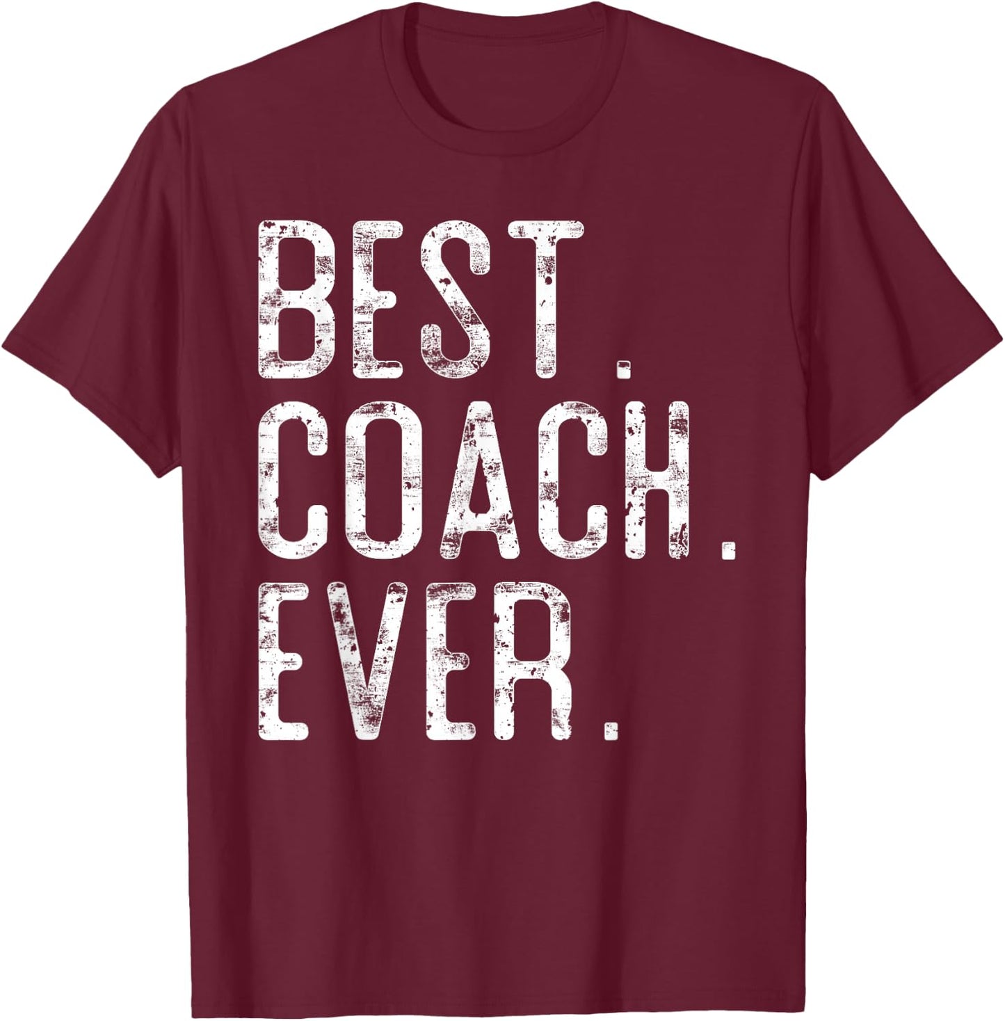 Best Coach Ever Father’s day Gift Coach T-Shirt - T-Shirt | Maroon