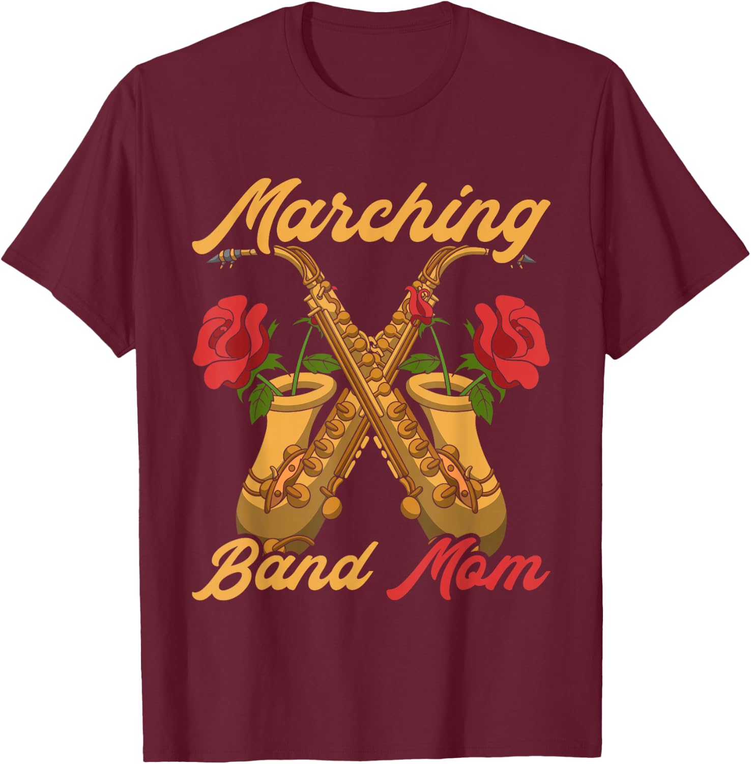 Marching Band Mom Saxophonist Jazz Music Saxophone T-Shirt - T-Shirt | Maroon