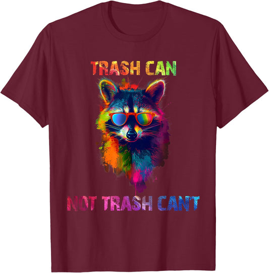 It's trash can not trash cannot Raccoon | Colorful , Small, Black T-Shirt - T-Shirt | Maroon