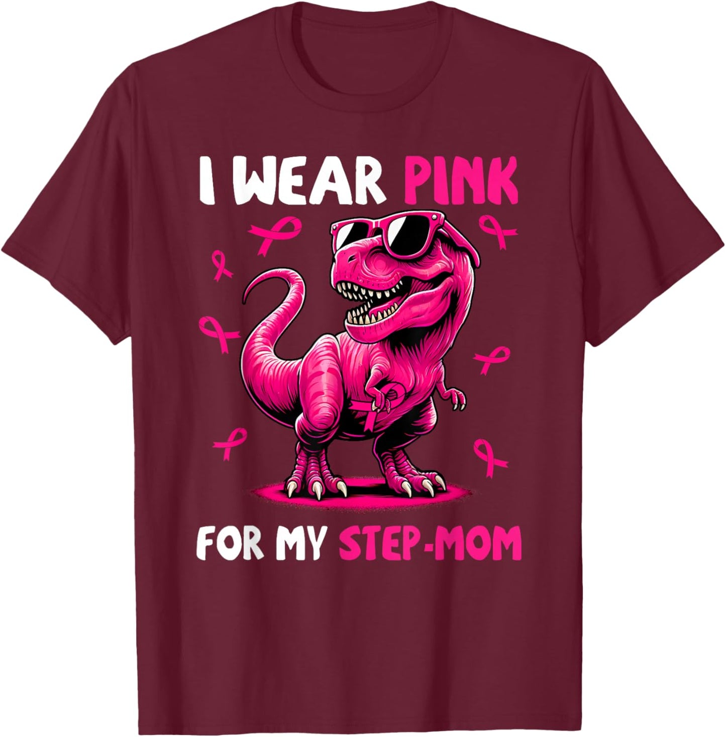 I Wear Pink For My Step-mom T-rex Dinosaur Breast Cancer T-Shirt - T-Shirt | Maroon