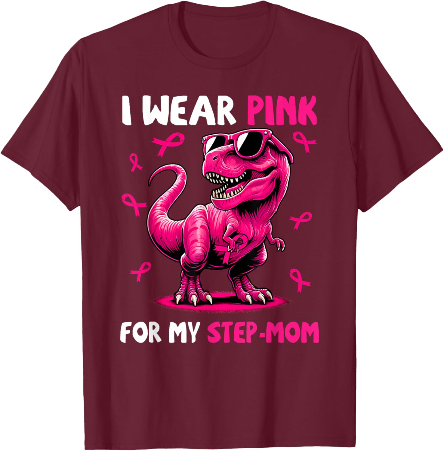I Wear Pink For My Step-mom T-rex Dinosaur Breast Cancer T-Shirt - T-Shirt | Maroon