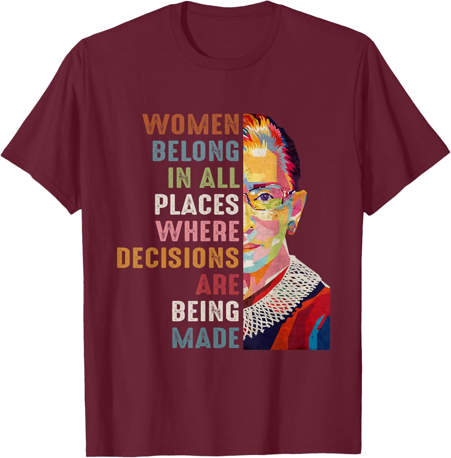 Women Belong in All Places Ruth Bader Ginsburg RBG T-Shirt - T-Shirt | Maroon