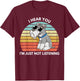 FoxioStar Miniature Schnauzer Gifts I Hear You I'm Just Not Listening Funny Black Cotton Polyester T-Shirt - T-Shirt | Maroon