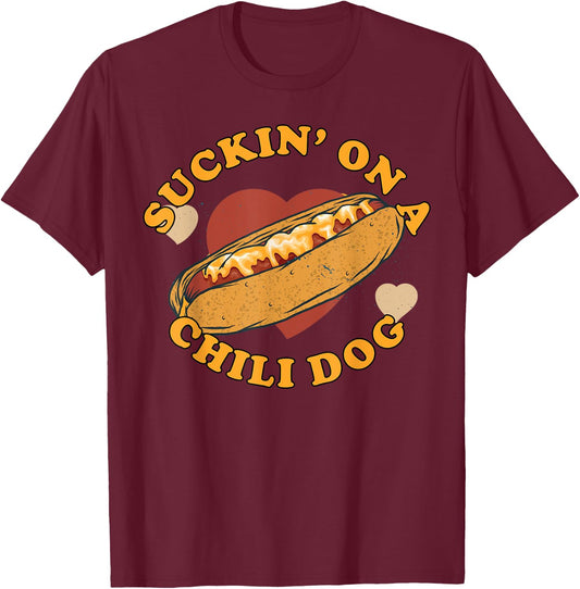 Suckin' On A Chili Dog - Foodie Funny Women T-Shirt - T-Shirt | Maroon