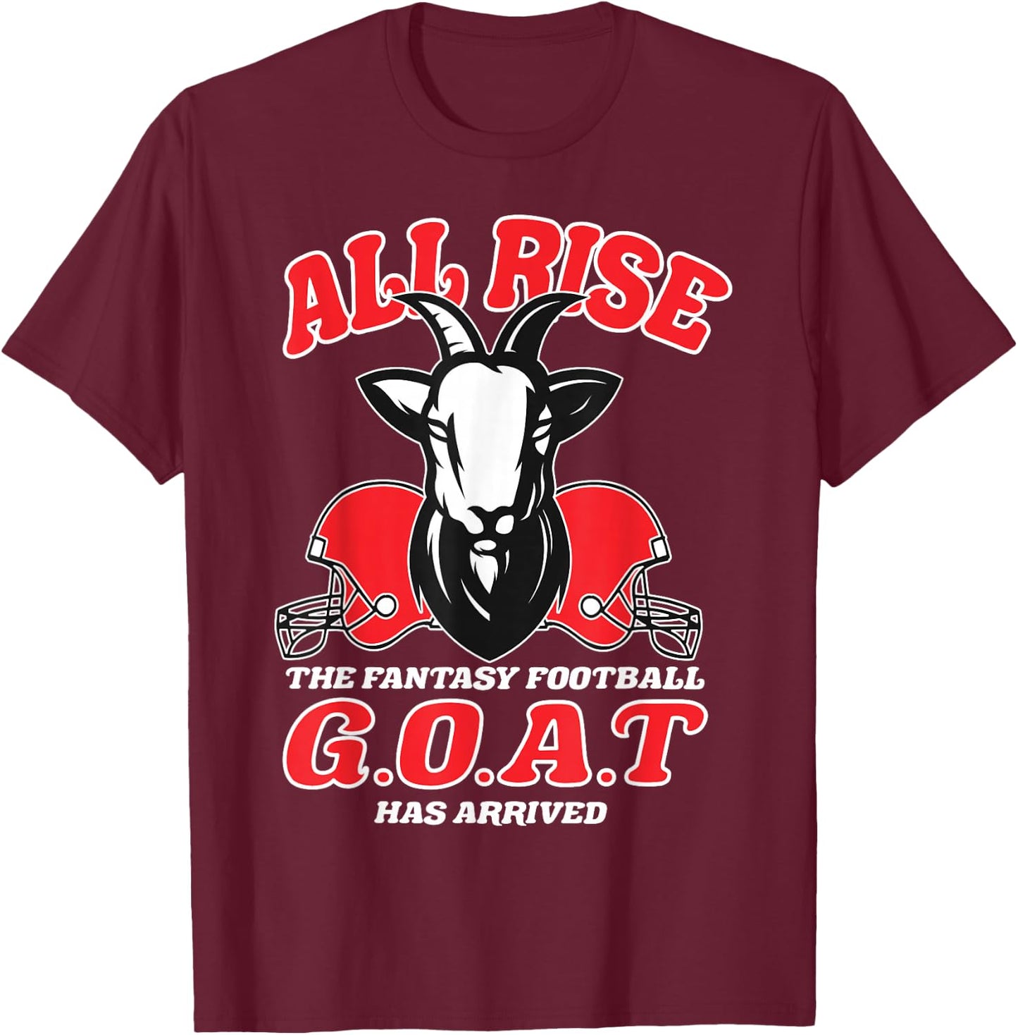 Fantasy Football All Rise Funny G.O.A.T. Design Party T-Shirt - T-Shirt | Maroon