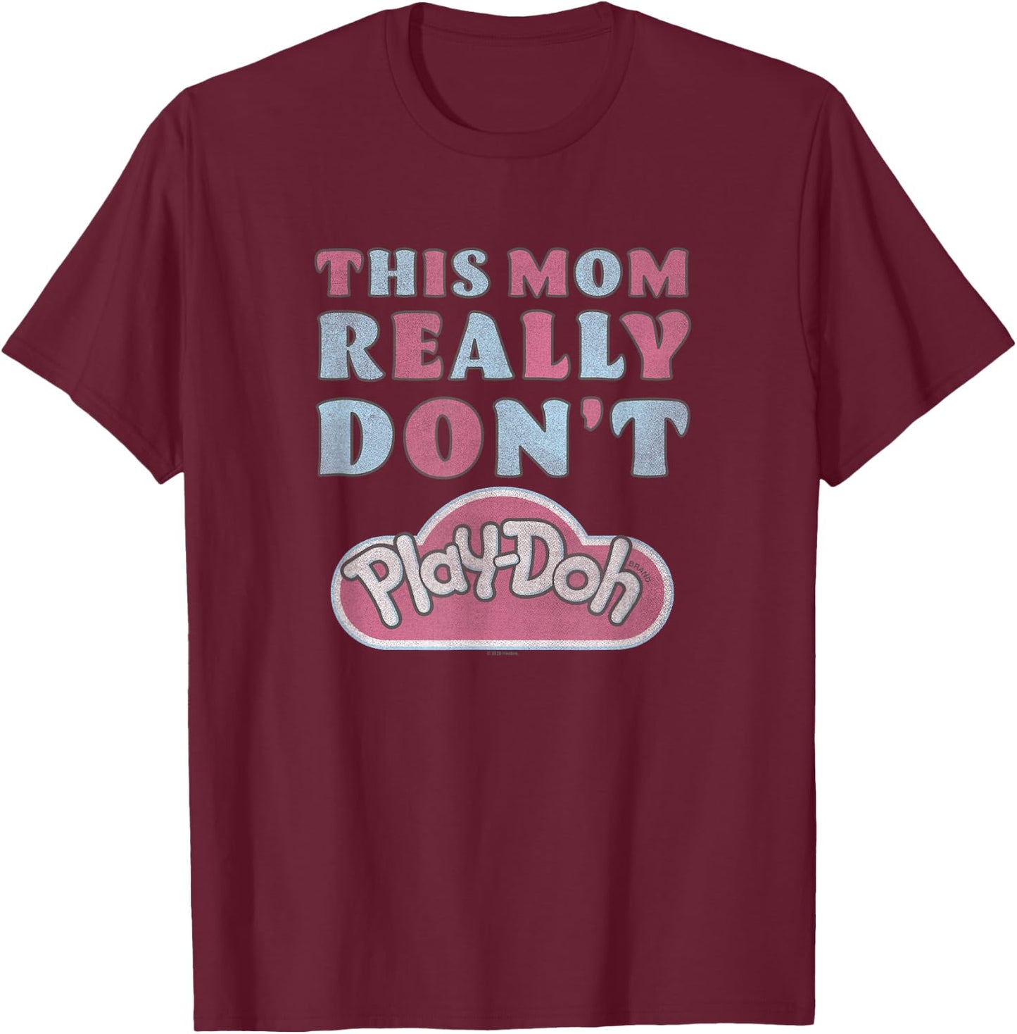 Play-Doh This Mom Really Don't Play-Doh T-Shirt - T-Shirt | Maroon