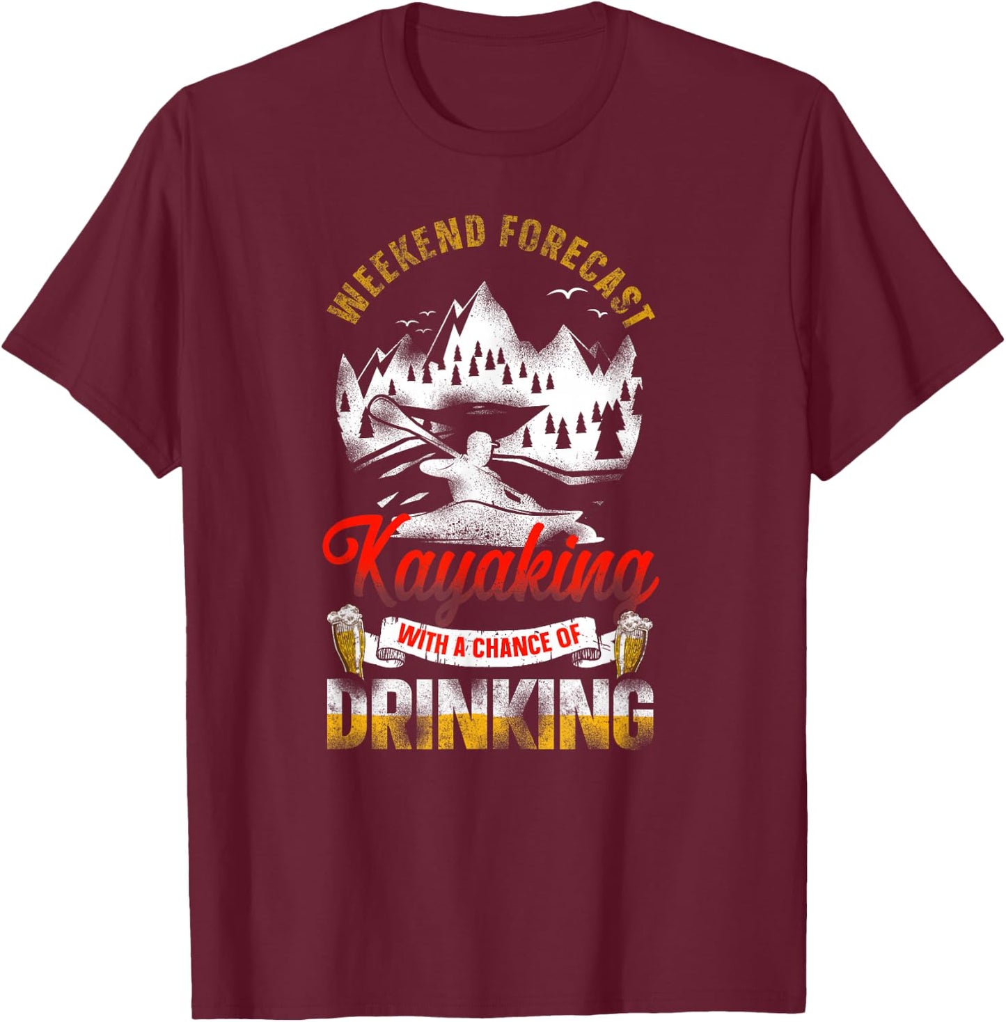 Forecast Kayaking With A Chance Of Drinking Beer T-Shirt - T-Shirt | Maroon