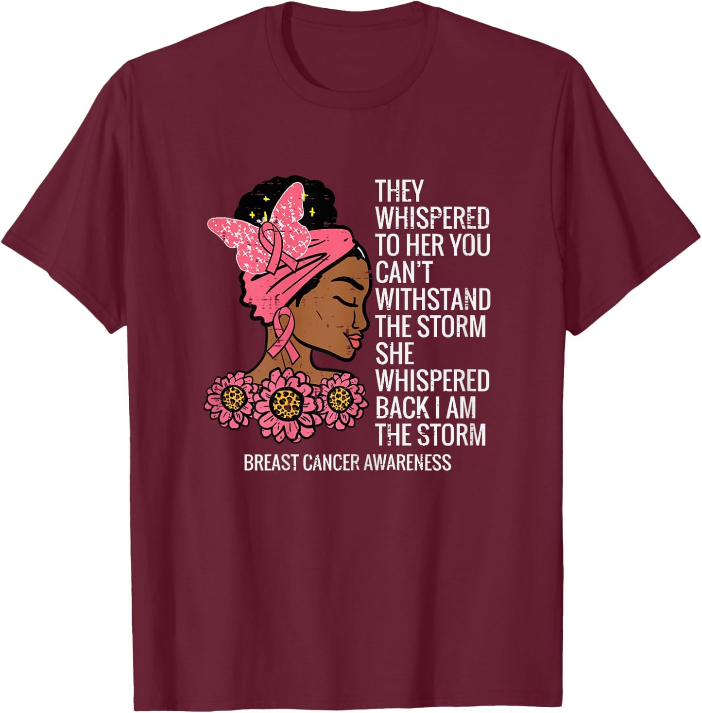 Breast Cancer African They Whispered To Her Awareness Women T-Shirt - T-Shirt | Maroon