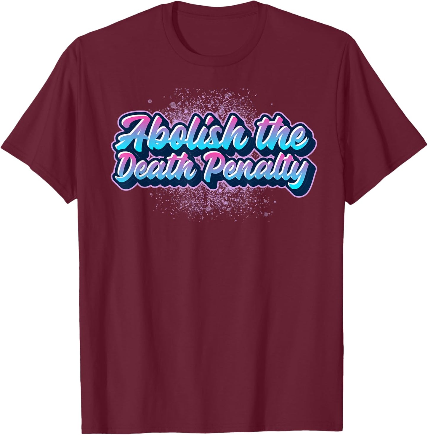 Abolish the Death Penalty - Prison Reform for BLM Protest T-Shirt - T-Shirt | Maroon