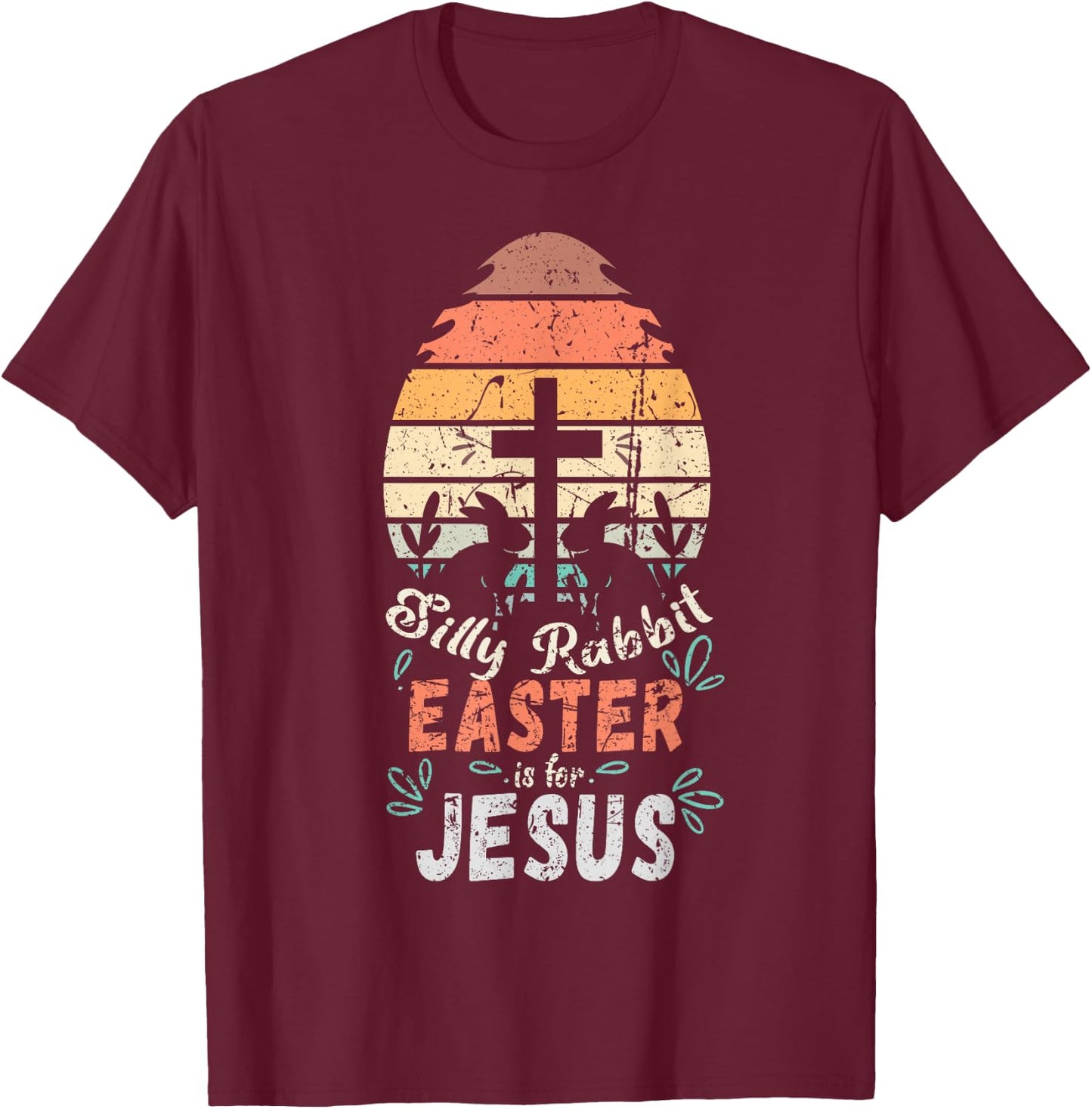 Silly Rabbit Easter Is For Jesus Religious Christian Retro T-Shirt - T-Shirt | Maroon