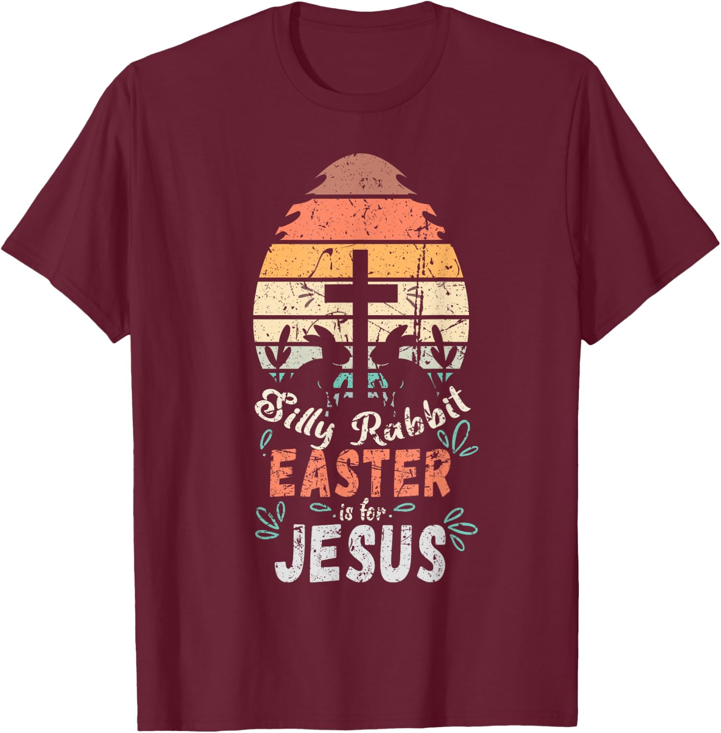 Silly Rabbit Easter Is For Jesus Religious Christian Retro T-Shirt - T-Shirt | Maroon