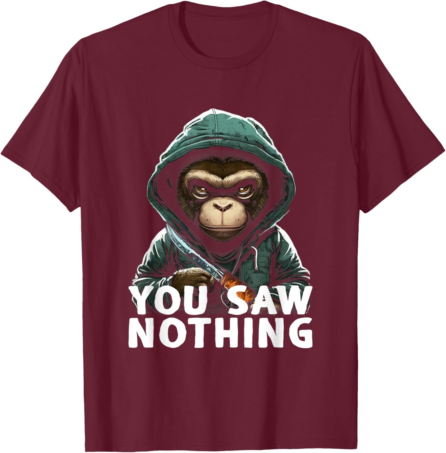 You Saw Nothing Funny murderous monkey with knife T-Shirt - T-Shirt | Maroon