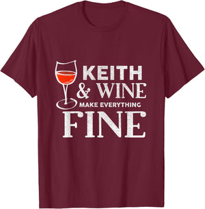 Keith and Wine Make Everything Fine Name KEITHS T-Shirt - T-Shirt | Maroon