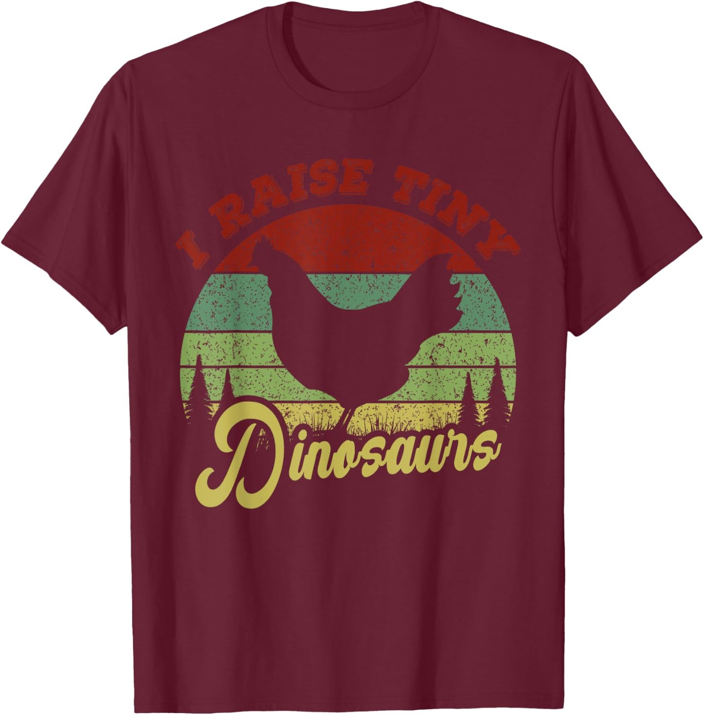 I Raise Tiny Dinosaurs, Chicken Lover Vintage T-Shirt - T-Shirt | Maroon
