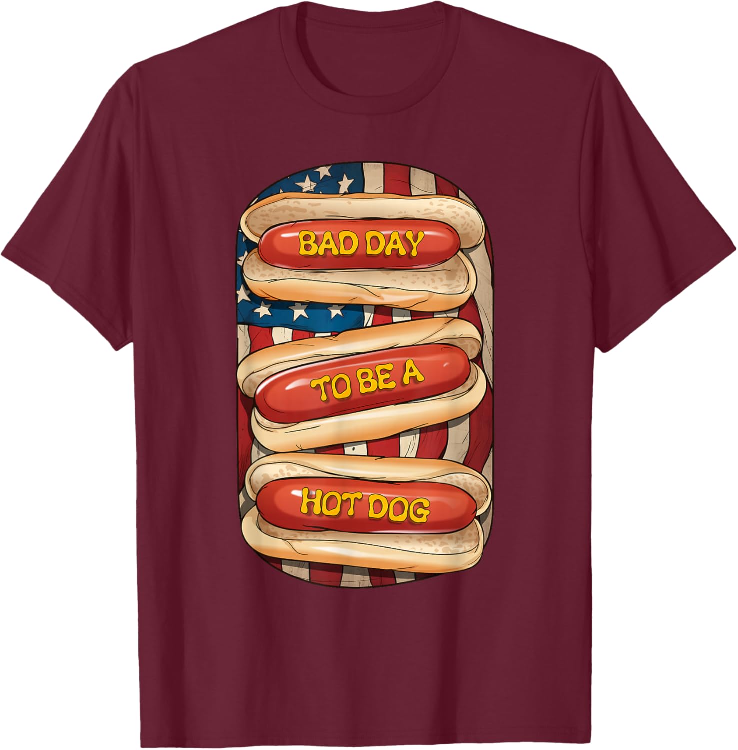 Bad Day to Be A Hot Dog July 4th Patriotic Summer BBQ Funny T-Shirt - T-Shirt | Maroon