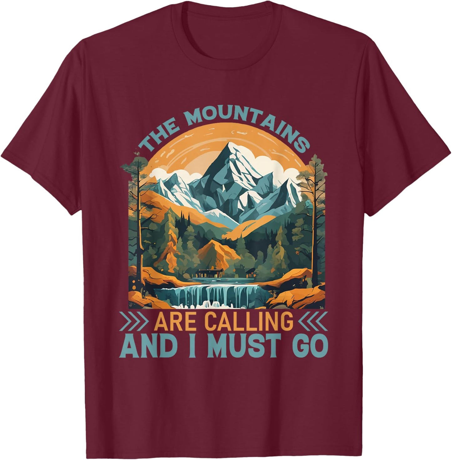 The Mountains Are Calling And I Must Go Hiking T-Shirt - T-Shirt | Maroon
