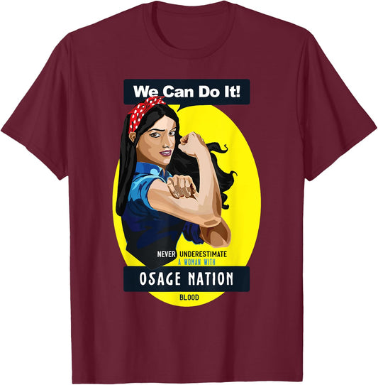 Osage Nation Native American Indian Woman No Underestimate T-Shirt - T-Shirt | Maroon