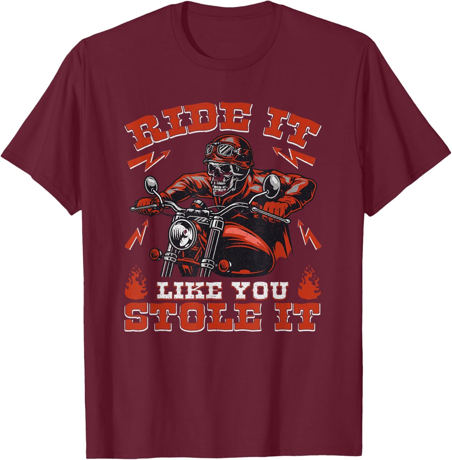 Ride It Like You Stole It Motorcycle Biker Skull Graphic T-Shirt - T-Shirt | Maroon