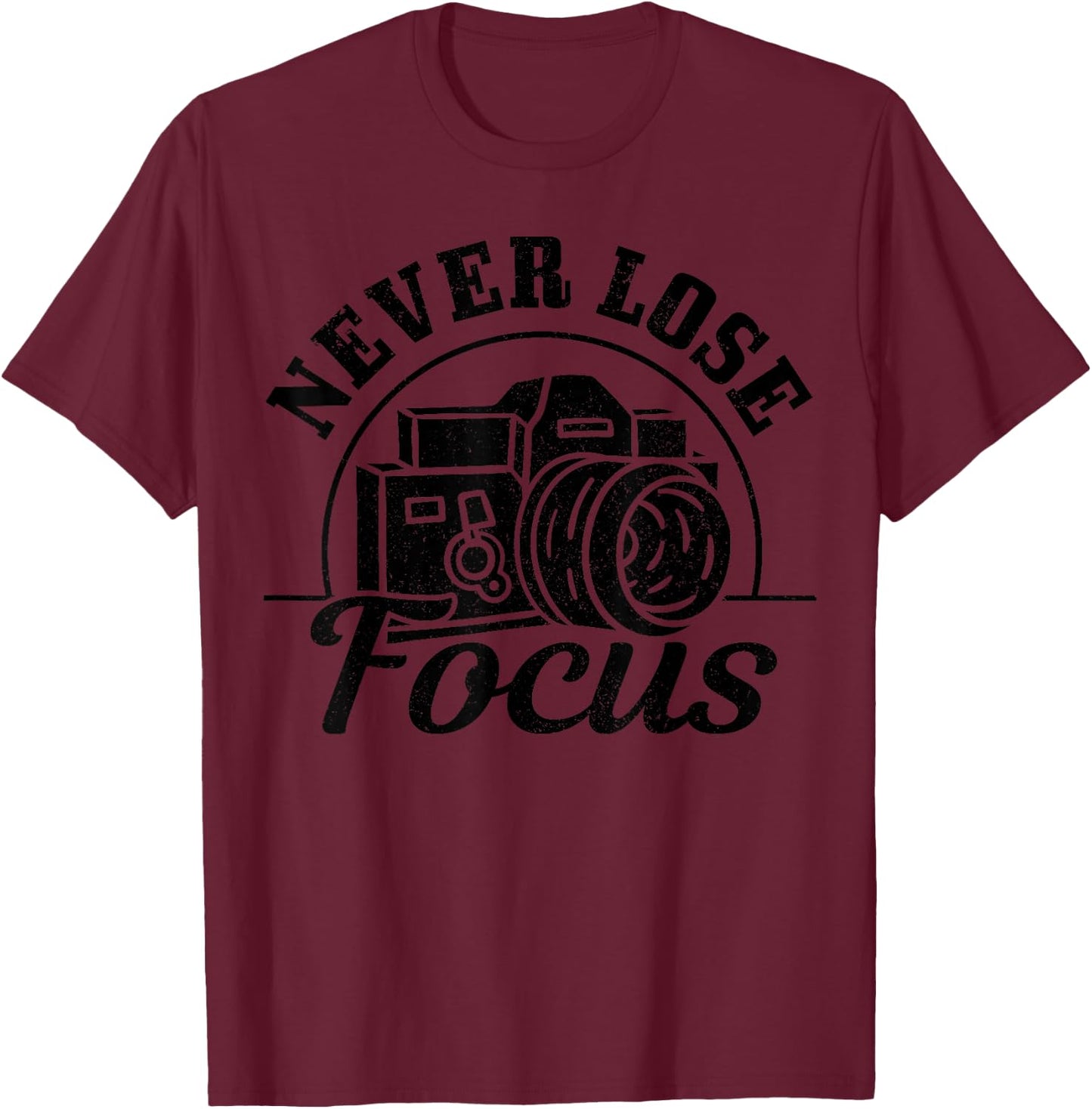 Photographer Gift Never Lose Focus Camera Funny Photography T-Shirt - T-Shirt | Maroon