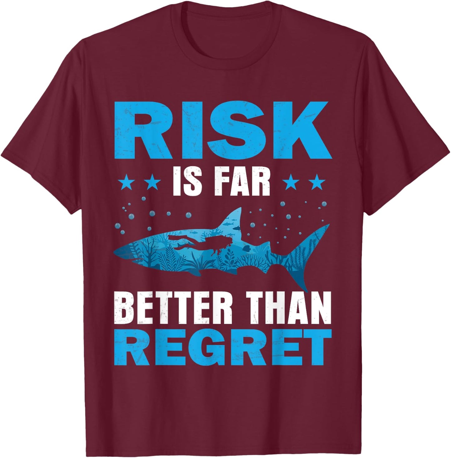 Risk Is Far Better Than Regret Scuba Dive Diver Diving T-Shirt - T-Shirt | Maroon