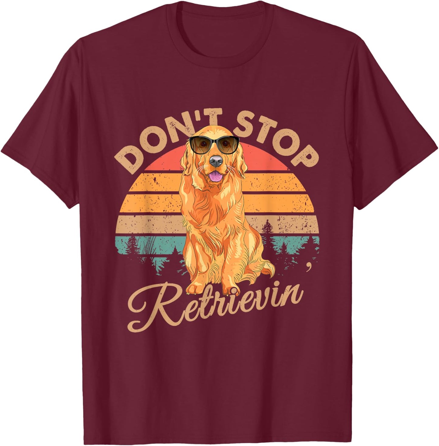Don't Stop Retrievin Retro Golden Retriever Gift T-Shirt - T-Shirt | Maroon