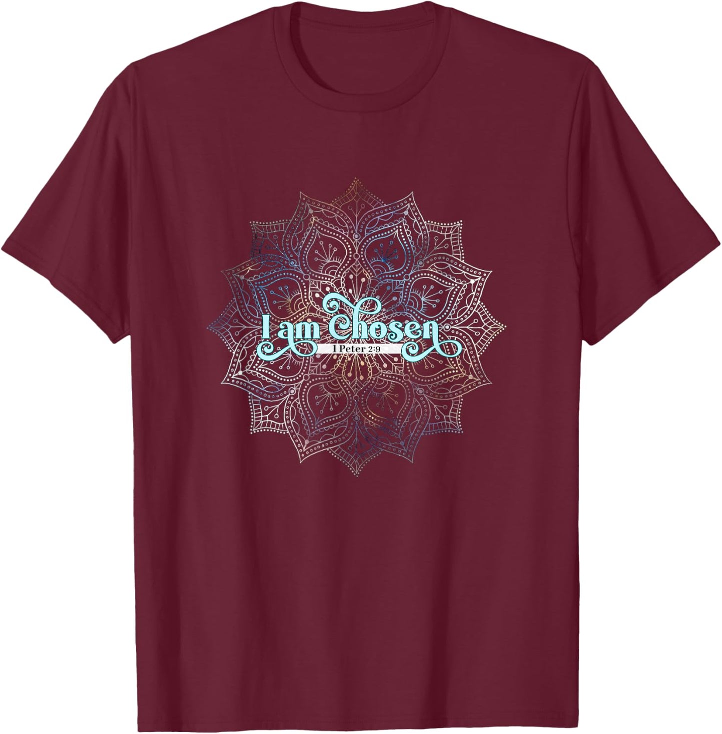 I Am Chosen 1 Peter 2:9 Christian T-Shirt - T-Shirt | Maroon