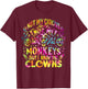 Not My Circus Not My Monkeys But I Know The Clowns Tie Dye T-Shirt - T-Shirt | Maroon