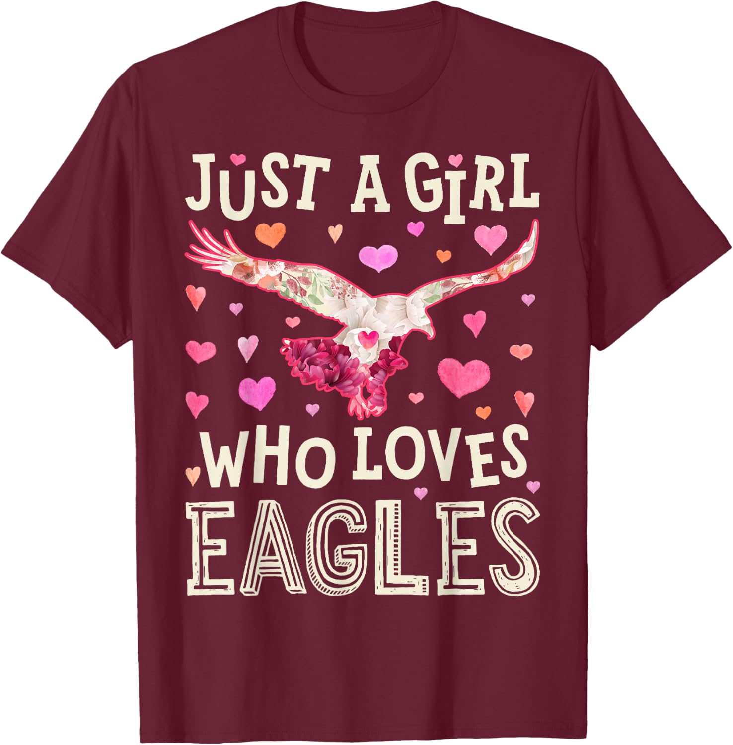Eagle Just A Girl Who Loves Eagles Flowers Women Bird Floral T-Shirt - T-Shirt | Maroon