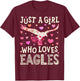 Eagle Just A Girl Who Loves Eagles Flowers Women Bird Floral T-Shirt - T-Shirt | Maroon