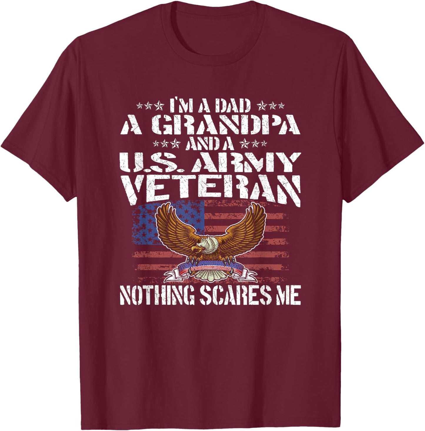 I'm A Dad Grandpa And US Army Veteran - Nothing Scares Me T-Shirt - T-Shirt | Maroon