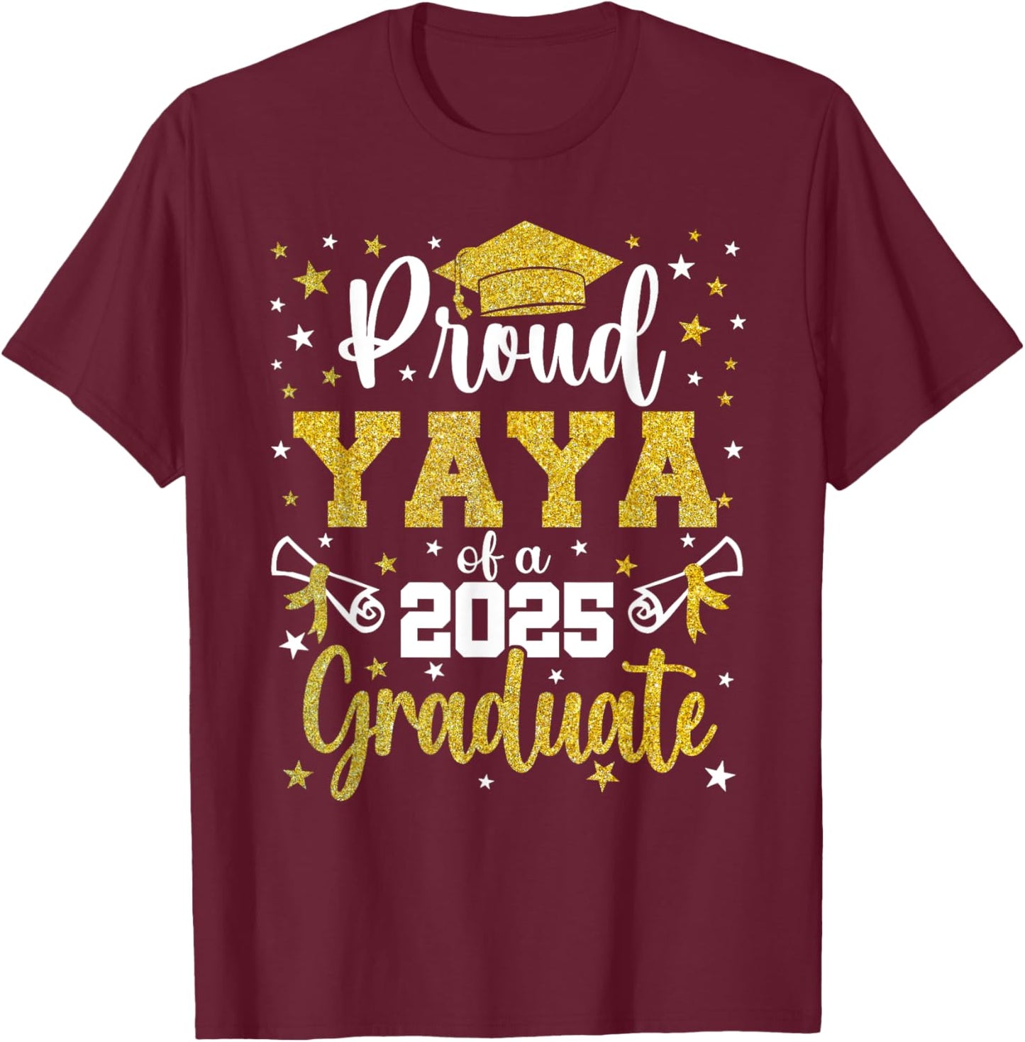 Proud Yaya of a Class of 2025 Senior 2025 Graduation T-Shirt - T-Shirt | Maroon